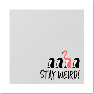 Stay Weird! Weirdo Flaminguin Fancy Flamingo Among Penguins Posters and Art